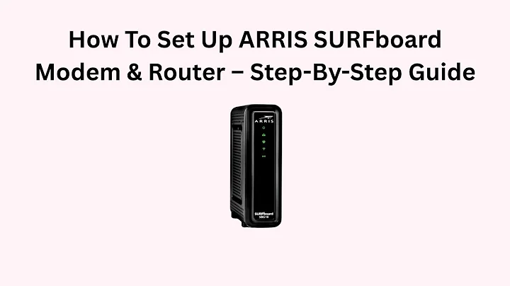 How To Set Up ARRIS SURFboard Modem & Router – Step-By-Step Guide