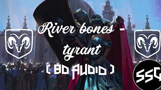 🎧✡️ River bones - tyrant✡️ ( 8D AUDIO )