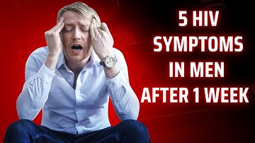 5 Early HIV Symptoms in Men After 1 Week – Warning Signs You Can’t Ignore!