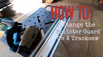 How to: Change the Splinter Guard on a Tracksaw