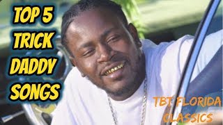 Top 5 Trick Daddy Songs #TBT FLORIDA CLASSICS