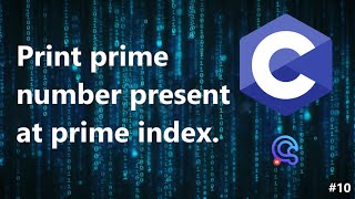 C/Problem 3 : Prime numbers present at prime location.