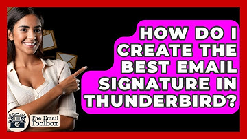 How Do I Create The Best Email Signature In Thunderbird? - TheEmailToolbox.com