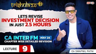 CA INTER FM I REVISION LECTURE 9 I INVESTMENT DECISION 1 | FOR MAY 24 | BY CA SWAPNIL PATNI