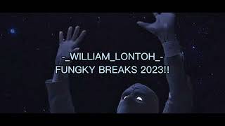 -_WILLIAM_LONTOH_- FUNGKY BREAKS 2023!!!