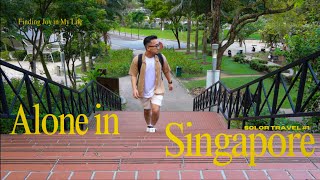 Finding Joy in My Life | Singapore Solo Travel pt.1