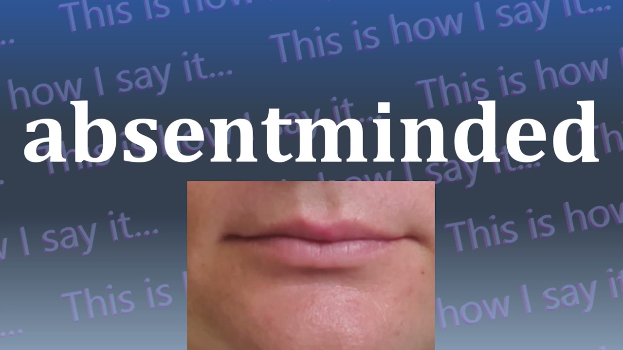 This is How I Say...absentminded