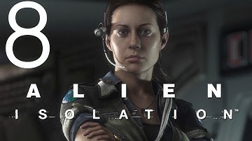 Alien Isolation Walkthrough Gameplay Part 8 - Ripley (Xbox One)