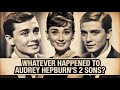 Whatever Happened To Audrey Hepburn's 2 Sons