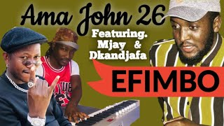 Ama John 26 ft Mjay &amp; Dkandjafa - Efimbo