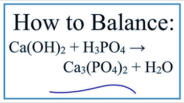 How to Balance Ca(OH)2 + H3PO4 = Ca3(PO4)2 + H2O (Calcium Hydroxide plus Phosphoric Acid)