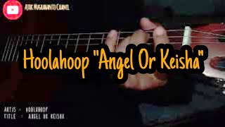 HOLAHOOP ANGEL OR KEISHA ( ACCOUSTIC COVER)