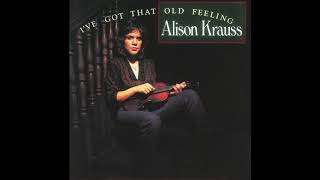 Alison Krauss - Tonight I&#39;ll Be Lonely Too