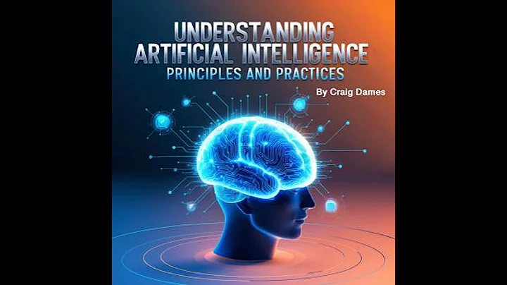 Understanding Artificial Intelligence: Principles and Practices - Craig Dames