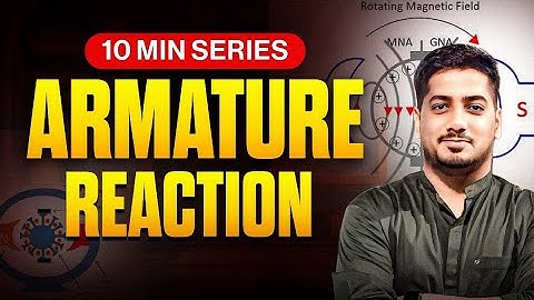 Armature Reaction Explained in 10 Minutes | Electrical Machines by Rishabh Sir