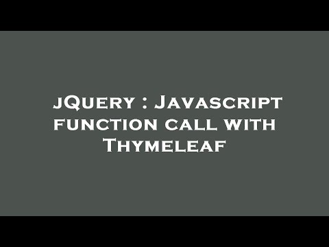 jQuery : Javascript function call with Thymeleaf