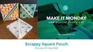 Natasha Makes - Make it Monday 4th May 2026 - Scrappy Square Pouch