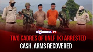 TWO CADRES OF UNLF (K) ARRESTED; CASH, ARMS RECOVERED