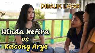 DIBALIK LAYAR~Winda nefira vs Kacong arye