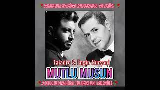 Engin Nurşani & Taladro - Mutlu Musun (mix) [Prod.Abdulhakim Dursun  ]