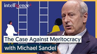 The Case Against Meritocracy  Michael Sandel [2021] | Intelligence Squared