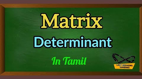 Determinant of a Matrix | Tamil explanation | Limit breaking tamizhaz