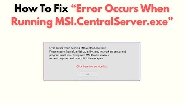 How to Fix “Error Occurs When Running MSI.CentralServer.exe”