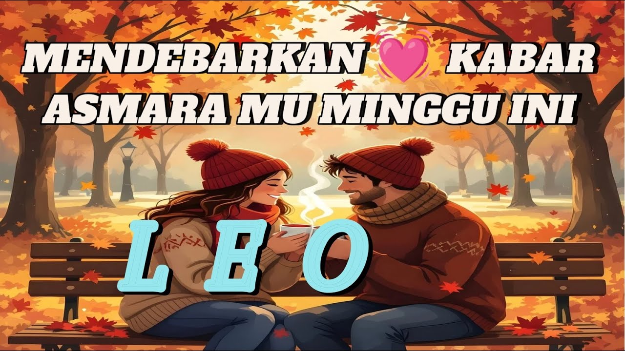 LEO 💞 MENDEBARKAN 💓 KABAR ASMARA MU MINGGU INI 😍