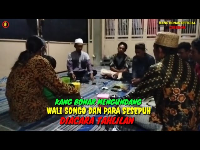 KANG BONAR MENGUNDANG WALI SONGO & PARA SESEPUH SECARA GAIB DIACARA TAHLILAN class=