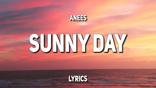 Anees - sunny day (Lyrics)