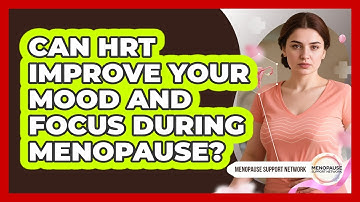 Can HRT Improve Your Mood And Focus During Menopause? - Menopause Support Network