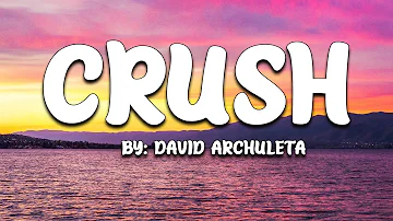 Crush - David Archuleta (Lyrics) 🎵