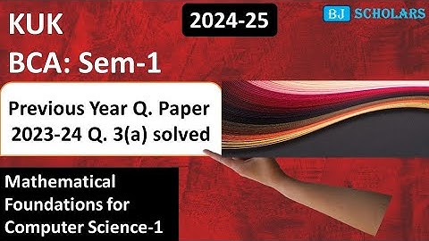 KUK BCA SEM 1 Previous Year Paper 2024, 3-a of Mathematical foundations for Computer Science solved