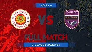 FULL MATCH: CÔNG AN HÀ NỘI  BECAMEX BÌNH DƯƠNG | V.LEAGUE 1 2023/24