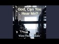 God, Can You Hear Me?