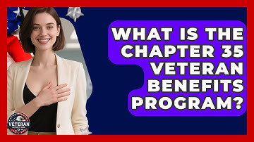 What Is the Chapter 35 Veteran Benefits Program? - Veteran Community Guide