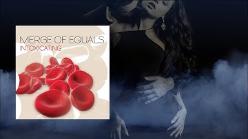 Merge of Equals - True Love (Intoxicating)