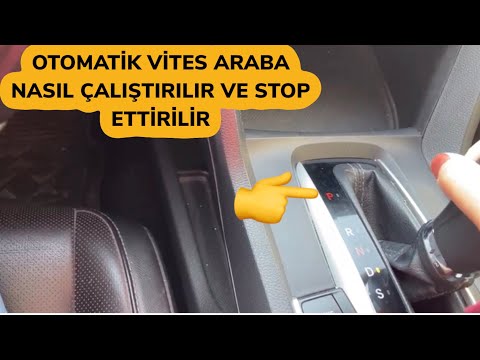 Otomatik Vites Araba Nasıl Çalıştırılır ve Stop Edilir?