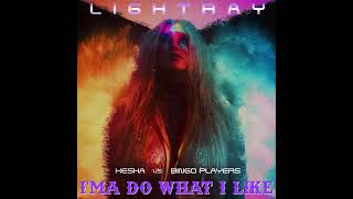 Kesha vs. Bingo Players - I'ma Do What I Like (Lightray Mashup) | Ke$ha Woman Remix Do What You Like Resimi