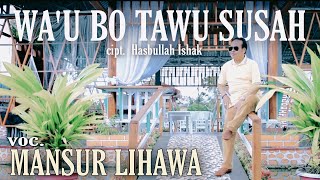 Gorontalo Terbaik ' WA'U BO TAWU SUSAH ' Voc : Mansur Lihawa Cipt: Hasbullah Ishak/ABD Rahman Madina