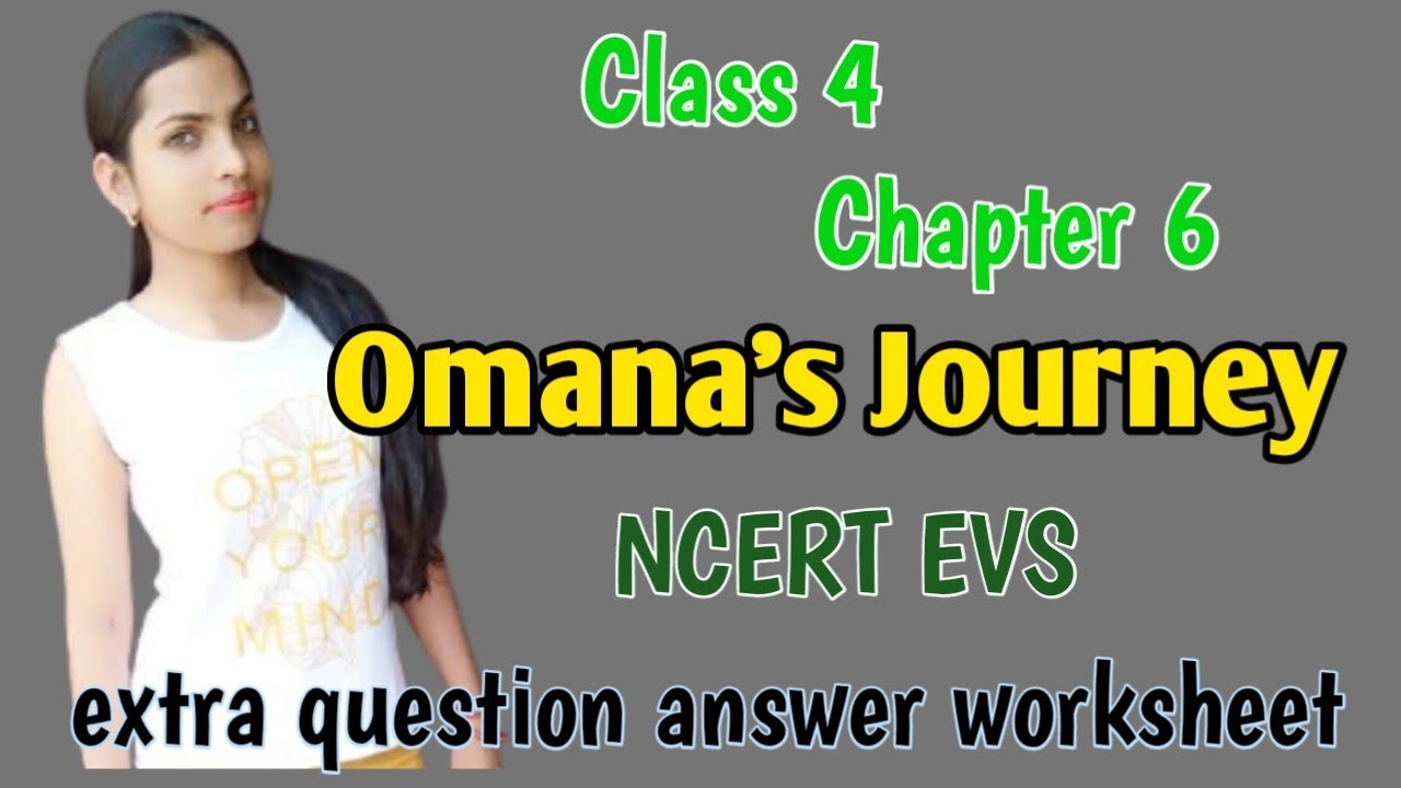 NCERT EVS Class 4/ Chapter 6 / Omana's Journey Worksheet / class 4