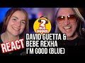 Reaction to David Guetta &amp; Bebe Rexha - I&#39;m Good (Blue)
