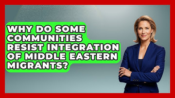 Why Do Some Communities Resist Integration of Middle Eastern Migrants? | Middle East Migraters News