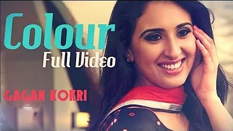 COLOUR - Gagan Kokri | Official Video | Latest Punjabi Song