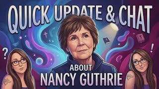 Quick Update about Nancy Guthrie & things
