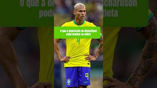 O que a depressão de Richarlison pode ensinar ao atleta