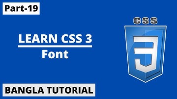 CSS Font Property In Bangla | Part-19 | CSS3 Bangla Tutorial.