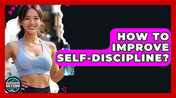 How To Improve Self-Discipline? - Running Beyond Limits