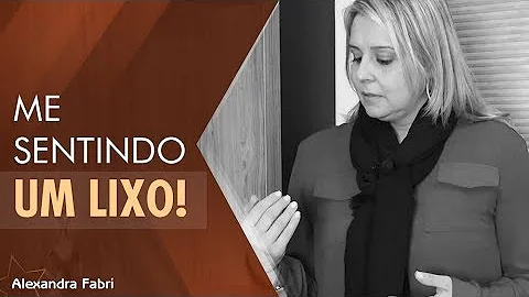O que dizer para uma pessoa que se sente um lixo?