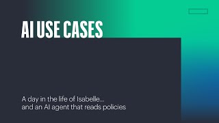 AI use cases - A day in the life of Isabelle... and an AI agent that reads policies